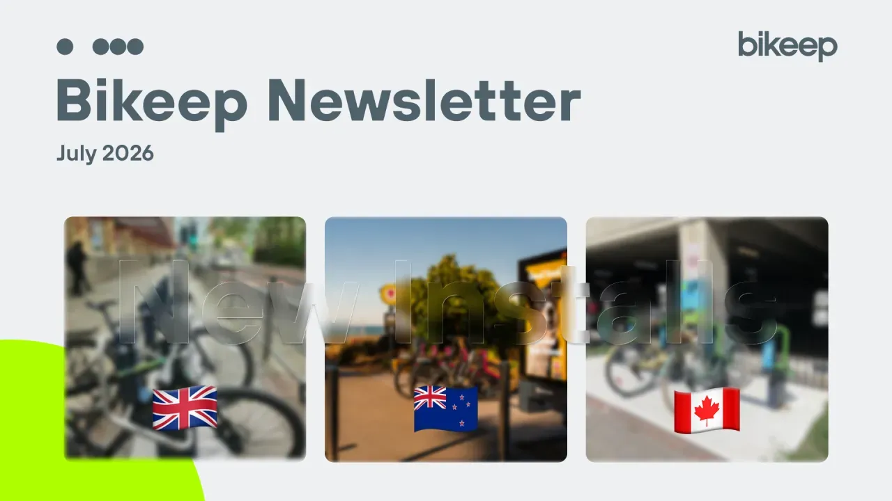 Bikeep Newsletter July 2026 cover with installations in the United Kingdom, New Zealand and Canada